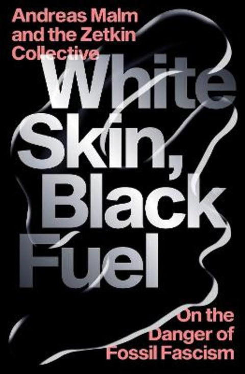 White Skin, Black Fuel by Andreas Malm - 9781839761744