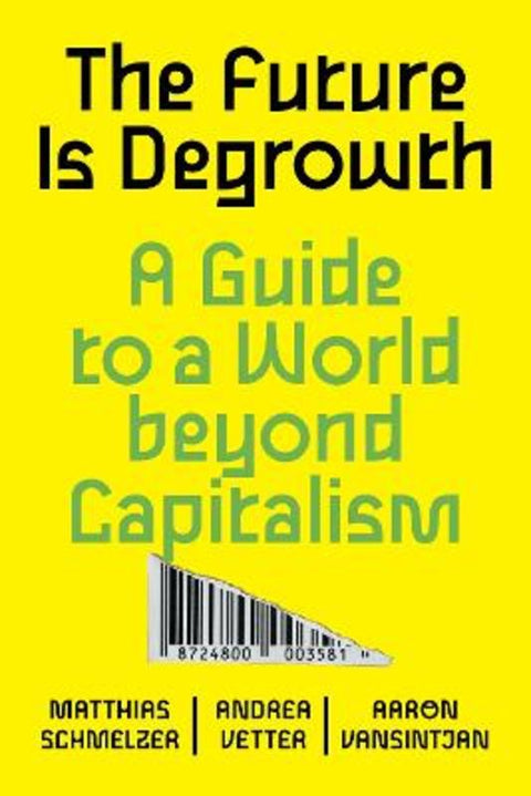 The Future is Degrowth by Matthias Schmelzer - 9781839765841
