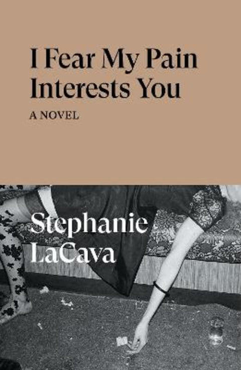 I Fear My Pain Interests You by Stephanie LaCava - 9781839766022
