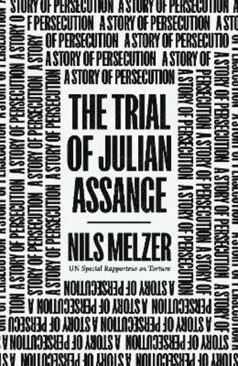 The Trial of Julian Assange by Nils Melzer - 9781839766220