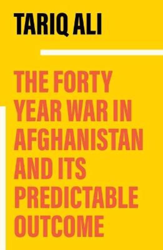 The Forty-Year War in Afghanistan by Tariq Ali - 9781839768170