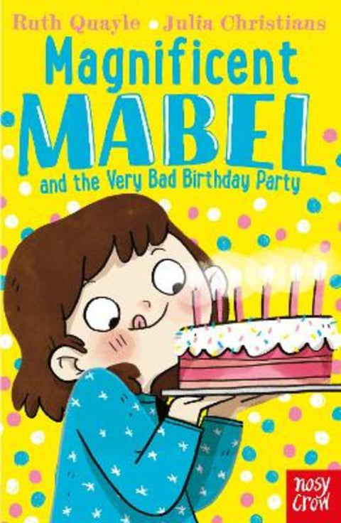 Magnificent Mabel and the Very Bad Birthday Party by Ruth Quayle - 9781839940477