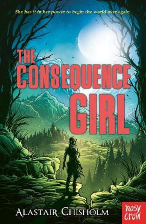 The Consequence Girl by Alastair Chisholm - 9781839941207