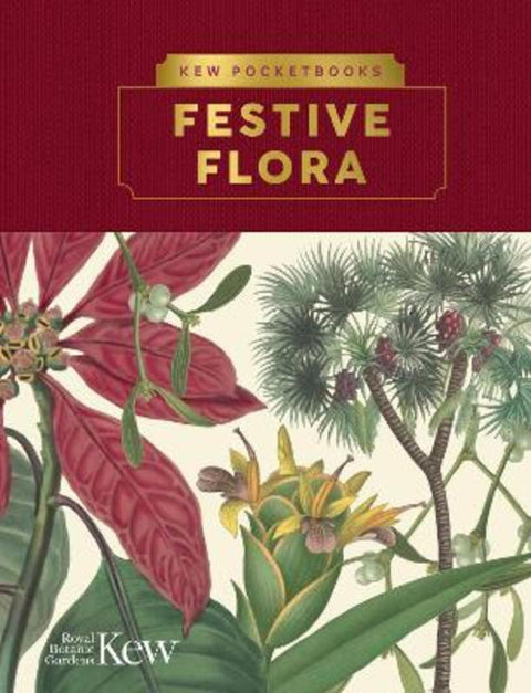 Kew Pocketbooks: Festive Flora by The Royal Botanic Gardens, Kew - 9781842467251