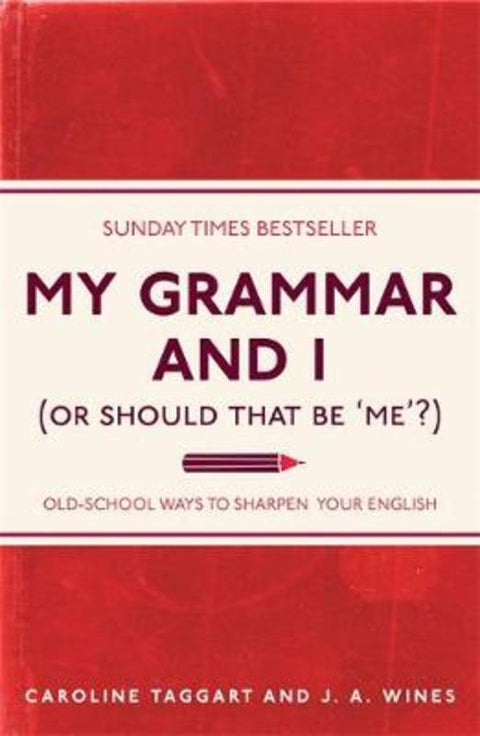 My Grammar and I (Or Should That Be 'Me'?) by Caroline Taggart - 9781843176572