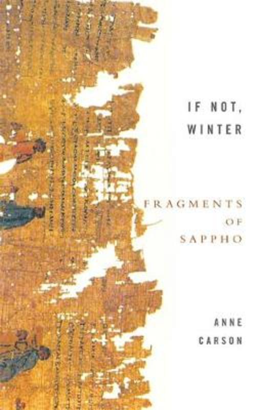 If Not, Winter: Fragments Of Sappho by Anne Carson - 9781844080816
