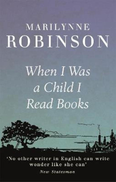 When I Was A Child I Read Books by Marilynne Robinson - 9781844087723