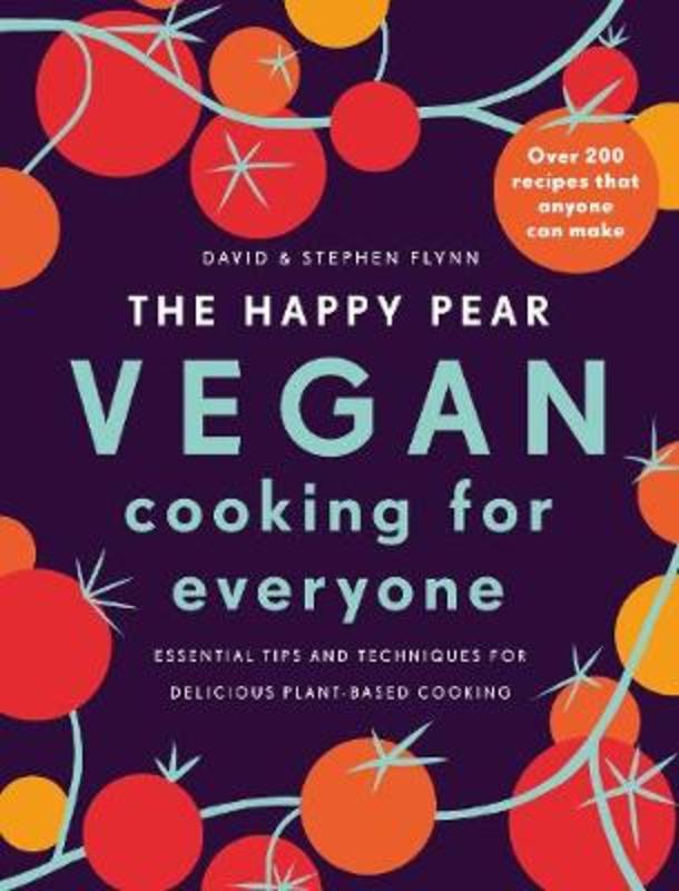 The Happy Pear: Vegan Cooking for Everyone by David Flynn - 9781844884872