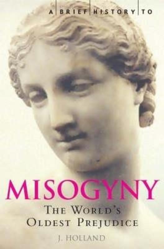 A Brief History of Misogyny by Jack Holland - 9781845293710
