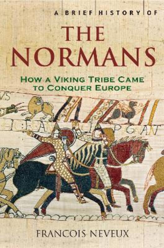 A Brief History of the Normans by Francois Neveux - 9781845295233