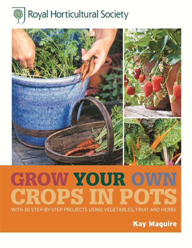 RHS Grow Your Own: Crops in Pots by Kay Maguire - 9781845336868