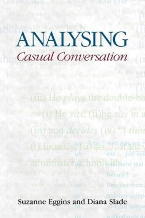 Analysing Casual Conversation by Suzanne Eggins - 9781845530464