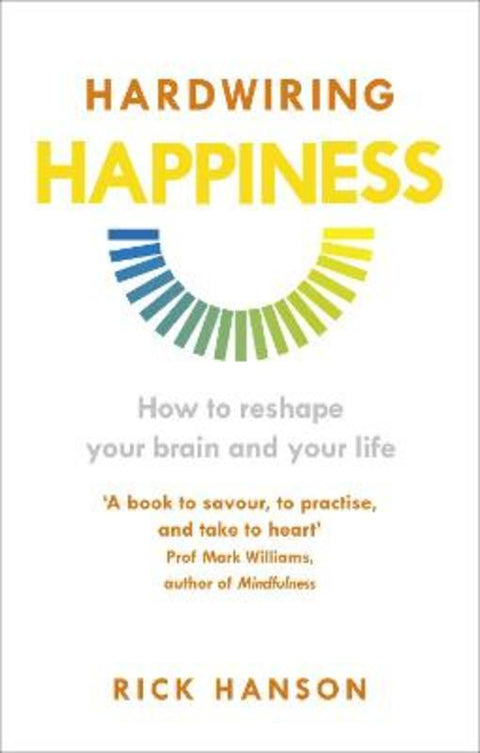Hardwiring Happiness by Rick Hanson - 9781846043574