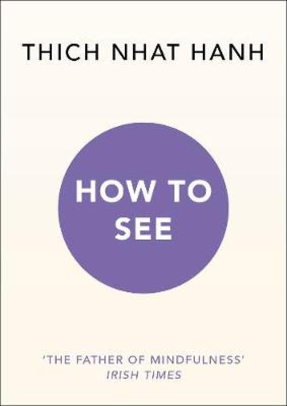 How to See by Thich Nhat Hanh - 9781846046100