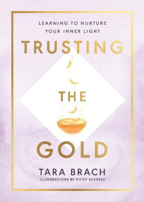 Trusting the Gold by Tara Brach - 9781846046995