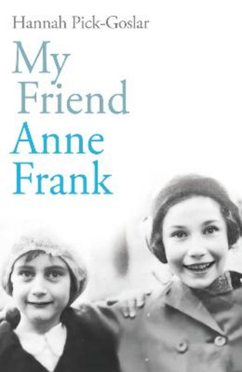 My Friend Anne Frank by Hannah Pick-Goslar - 9781846047442