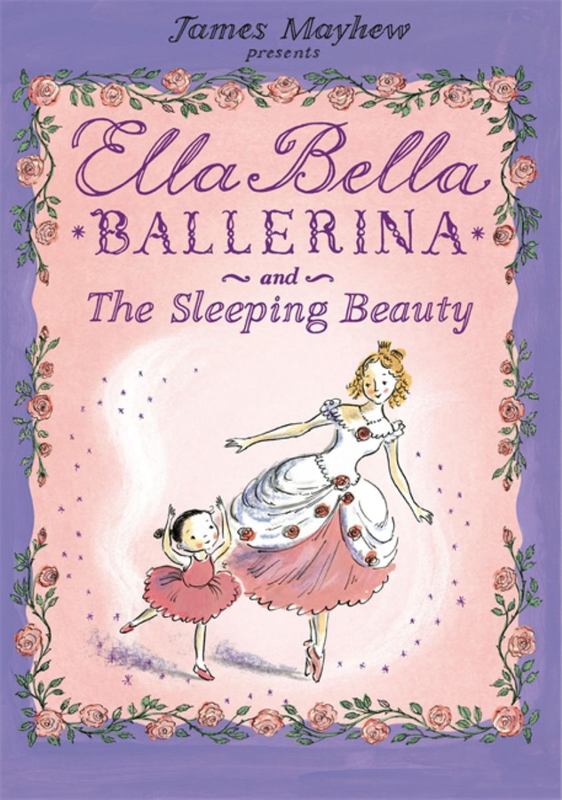 Ella Bella Ballerina and the Sleeping Beauty by James Mayhew - 9781846162992
