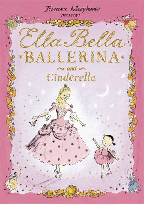 Ella Bella Ballerina and Cinderella by James Mayhew - 9781846169274
