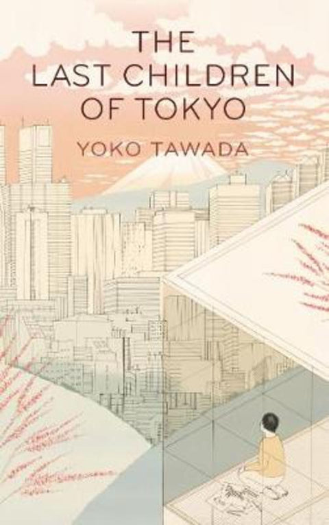 The Last Children of Tokyo by Yoko Tawada - 9781846276705