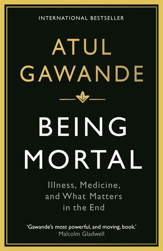 Being Mortal by Atul Gawande - 9781846685828