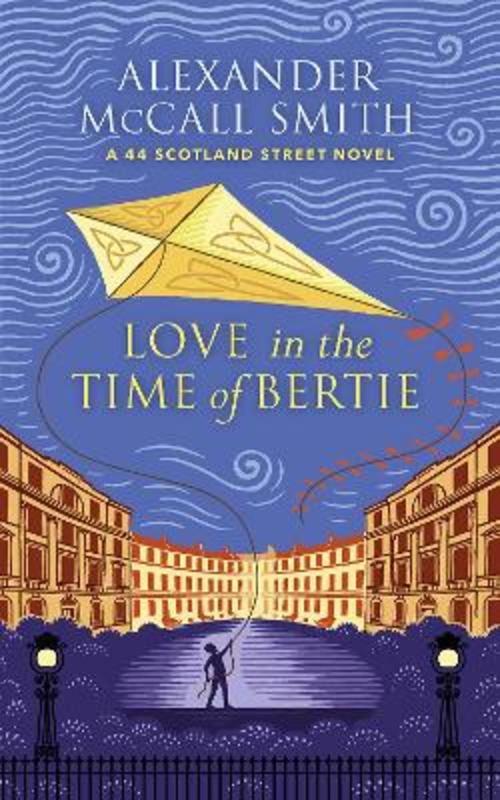 Love in the Time of Bertie by Alexander McCall Smith - 9781846975721