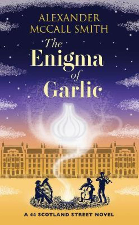 The Enigma of Garlic by Alexander McCall Smith - 9781846975905