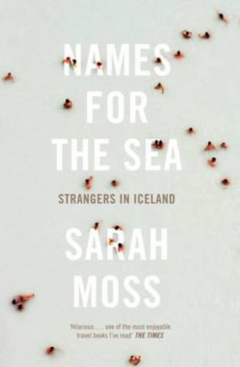 Names for the Sea by Sarah Moss - 9781847084163