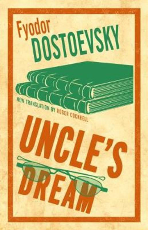 Uncle's Dream: New Translation by Fyodor Dostoevsky - 9781847497680