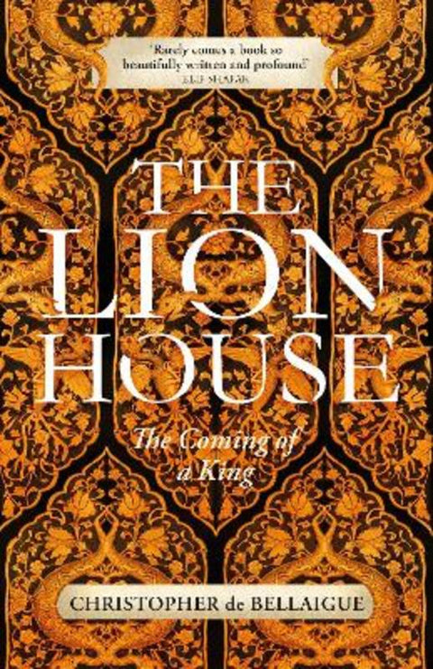 The Lion House by Christopher de Bellaigue - 9781847922403