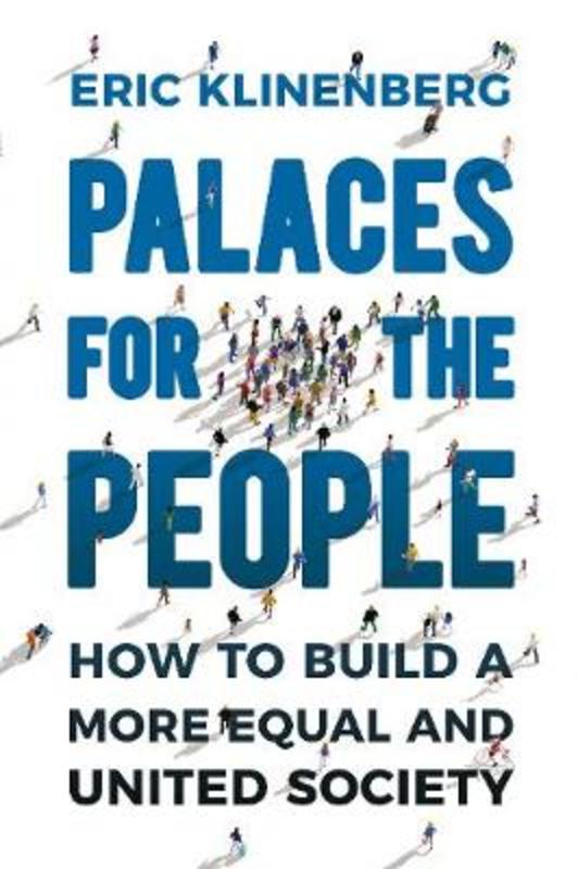 Palaces for the People by Eric Klinenberg - 9781847924995