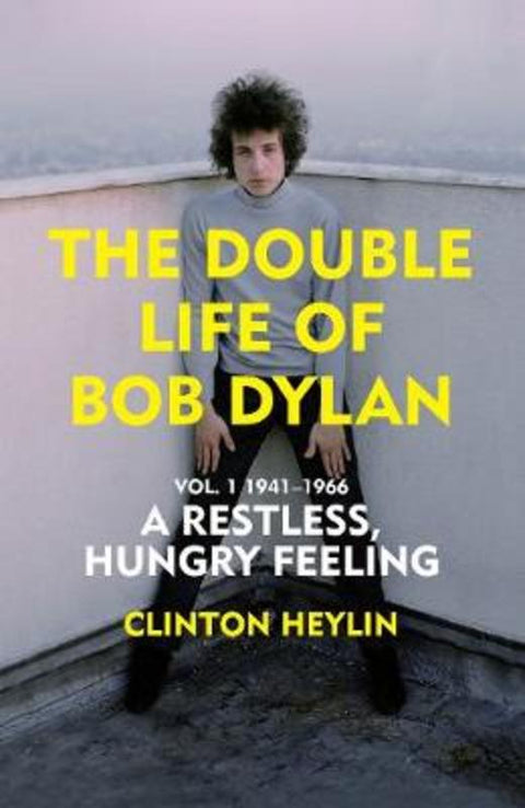 The Double Life of Bob Dylan Vol. 1 by Clinton Heylin - 9781847925886