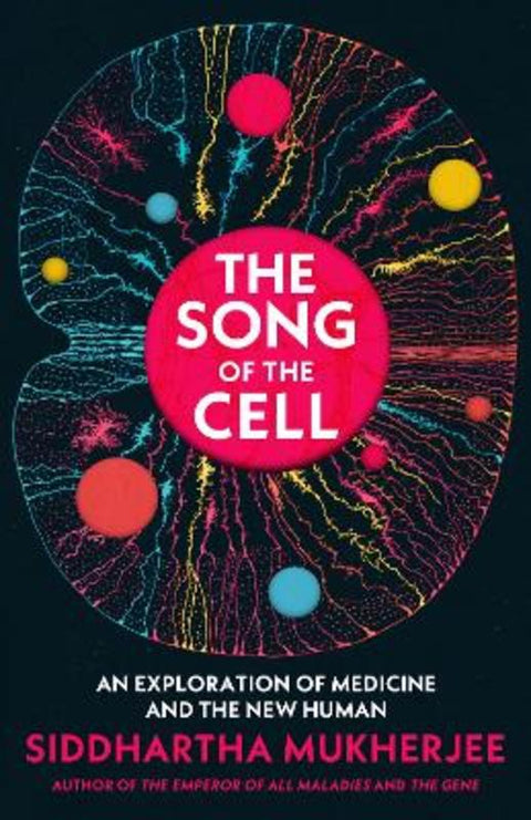 The Song of the Cell by Siddhartha Mukherjee - 9781847925985