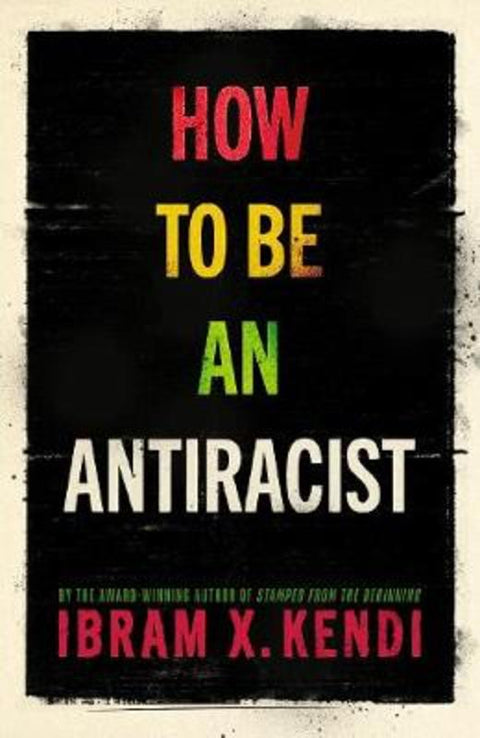 How To Be an Antiracist by Ibram X. Kendi - 9781847925992