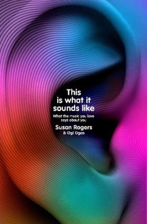 This Is What It Sounds Like by Dr. Susan Rogers - 9781847926562
