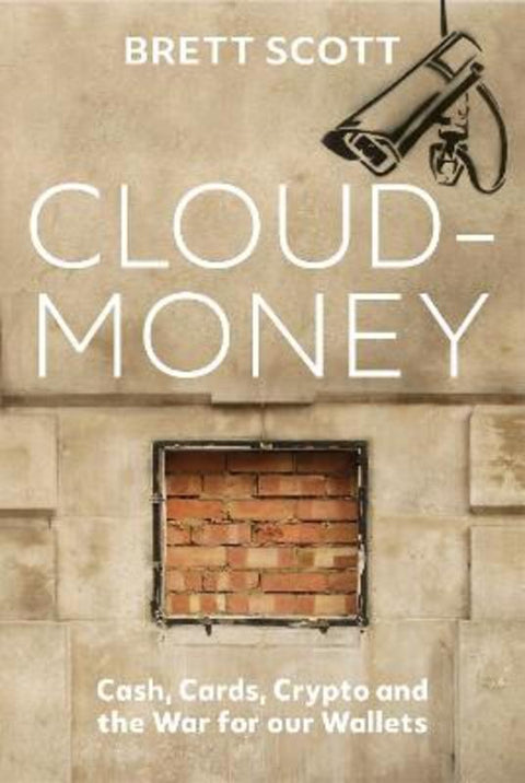 Cloudmoney by Brett Scott - 9781847926654