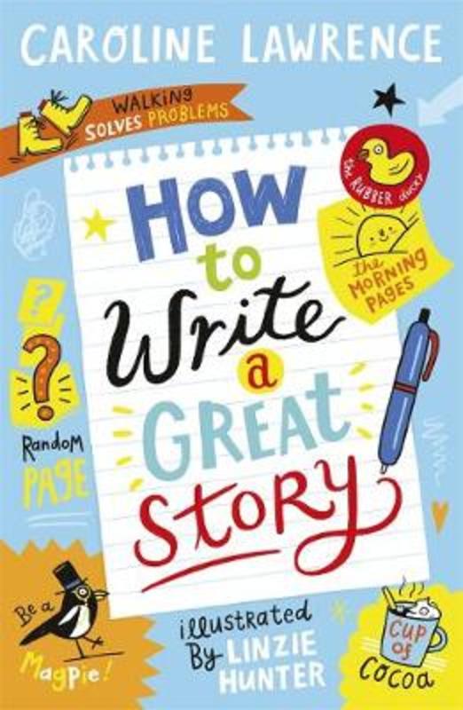 How To Write a Great Story by Caroline Lawrence - 9781848128149