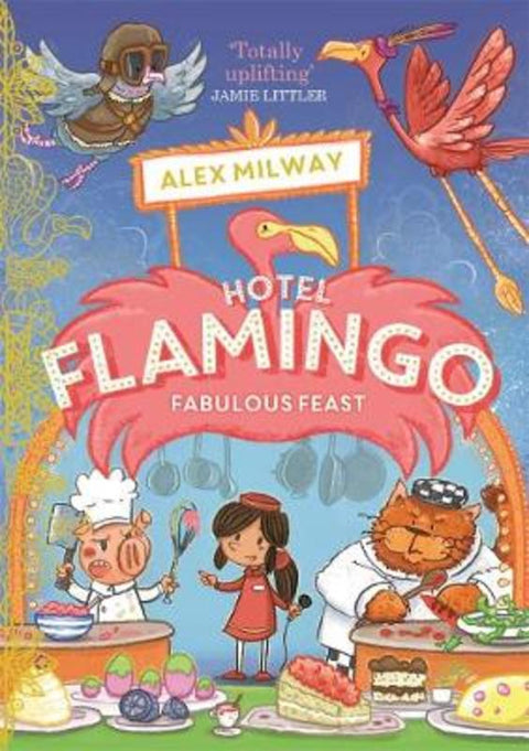 Hotel Flamingo: Fabulous Feast by Alex Milway - 9781848128392