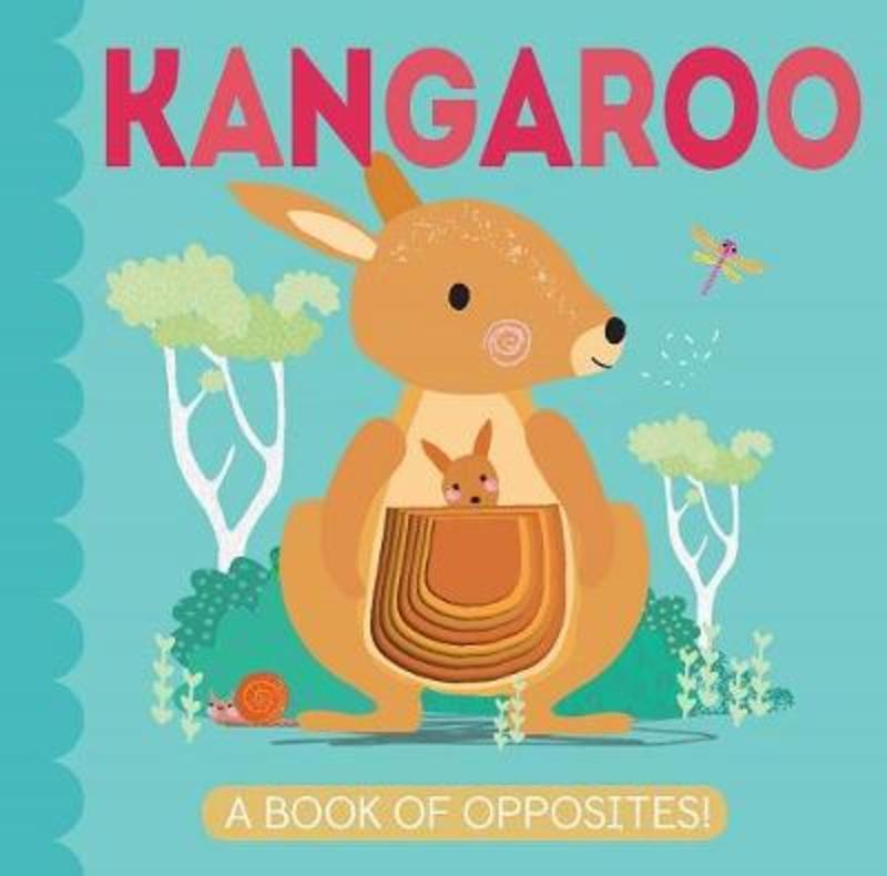 My Little World: Kangaroo: A Book of Opposites by Patricia Hegarty - 9781848579781