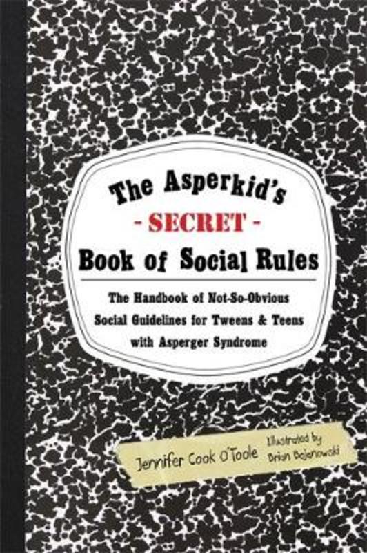 The Asperkid's (Secret) Book of Social Rules by Brian Bojanowski - 9781849059152