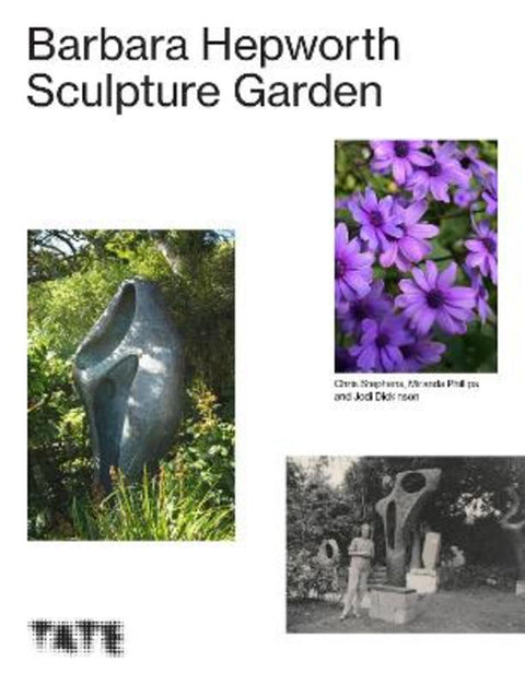 The Barbara Hepworth Sculpture Garden by Miranda Phillips (author) - 9781849767941