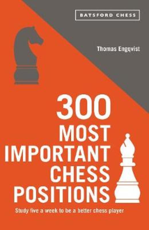 300 Most Important Chess Positions by Thomas Engqvist - 9781849945127