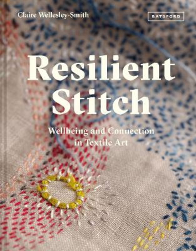 Resilient Stitch by Claire Wellesley-Smith - 9781849946070
