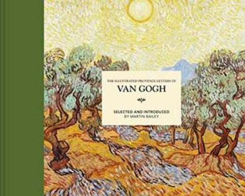 The Illustrated Provence Letters of Van Gogh by Martin Bailey - 9781849946582