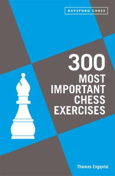 300 Most Important Chess Exercises by Thomas Engqvist - 9781849947510