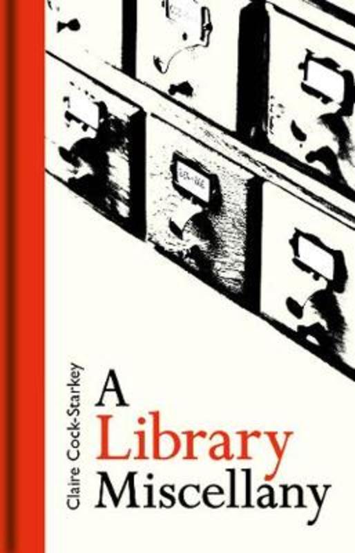 A Library Miscellany by Claire Cock-Starkey - 9781851244720