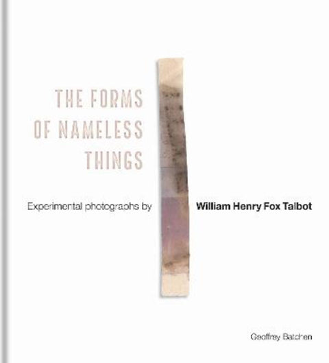 The Forms of Nameless Things by Geoffrey Batchen - 9781851245932