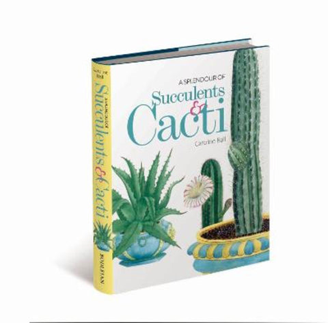 A Splendour of Succulents & Cacti by Caroline Ball - 9781851245970