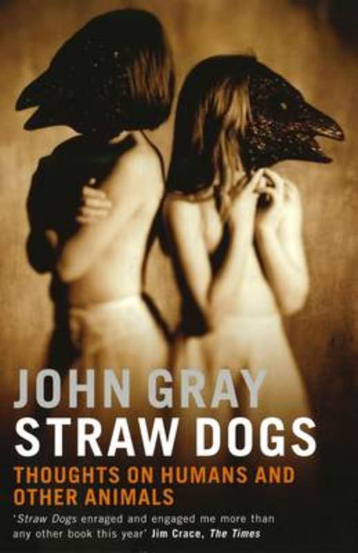 Straw Dogs by John Gray - 9781862075962