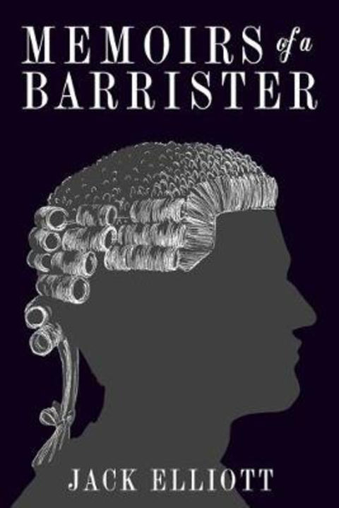 Memoirs of a Barrister by Jack Elliott - 9781862545229