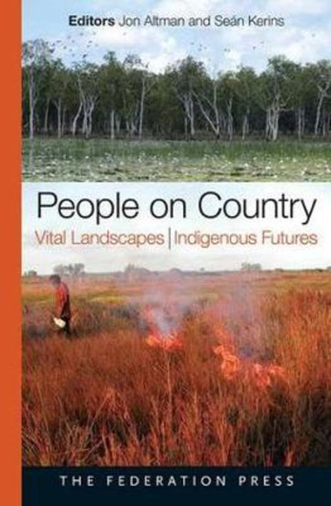 People on Country, Vital Landscapes, Indigenous Futures by Jon Altman - 9781862878938
